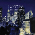 Tommaso Ottieri. Cosmologie urbane